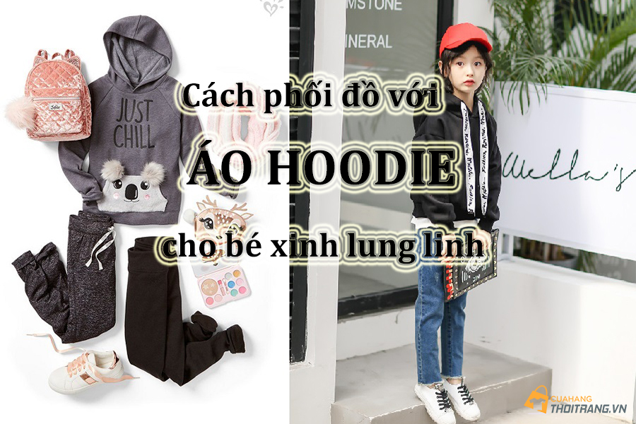 Muôn vàn cách phối đồ với áo Hoodie cho bé xinh lung linh